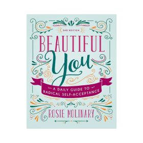 Beautiful You: A Daily Guide to Radical Self Acceptance  2nd Edition