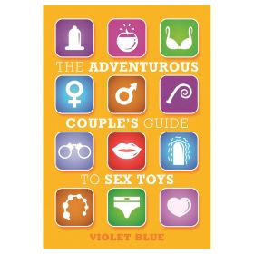 The Adventurous Couple''s Guide To Sex Toys