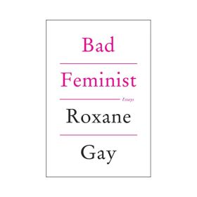 Bad Feminist by Roxane Gay