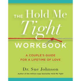The Hold Me Tight Workbook: A Couple''s Guide For a Lifetime of Love
