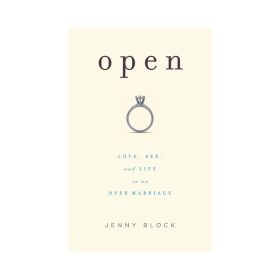 Open: Love  Sex  and Life in an Open Marriage