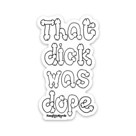 That Dick Was Dope Sticker 3 Pack