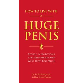 How to Live with a Huge Penis