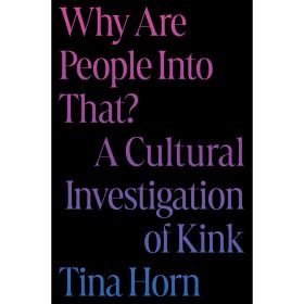 Why Are People Into That?Â A Cultural Investigation of Kink